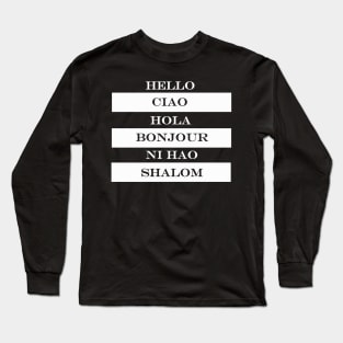 hello ciao hola bonjour ni hao shalom Long Sleeve T-Shirt